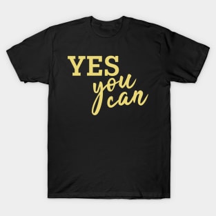 Yes You can! (Golden) T-Shirt